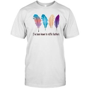 I_Ve Been Known The Raffle Feathers T-Shirt